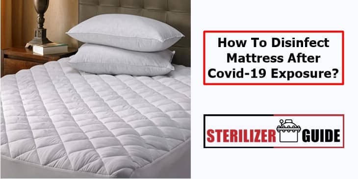How To Disinfect Mattress After Covid-19 Exposure?