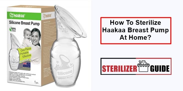 How to sterilize haakaa breast pump at home?