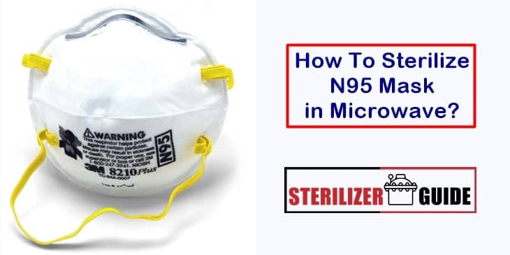 How To Sterilize N95 Mask in Microwave