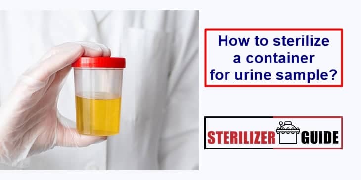 How to sterilize a container for urine sample
