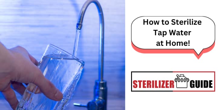 How to Sterilize Tap Water at Home!