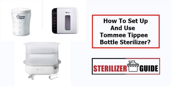 How To Set Up And Use Tommee Tippee Bottle Sterilizer