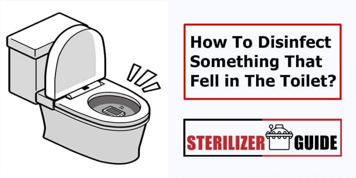 How To Disinfect Something That Fell in The Toilet?