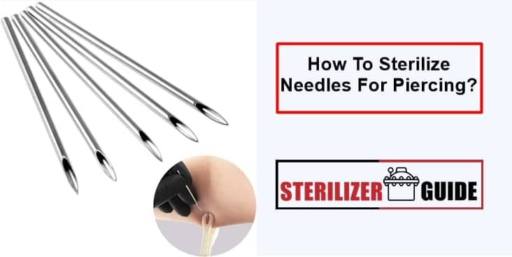 How To Sterilize Needles For Piercing?