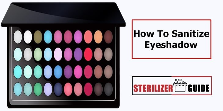 how to sanitize eyeshadow