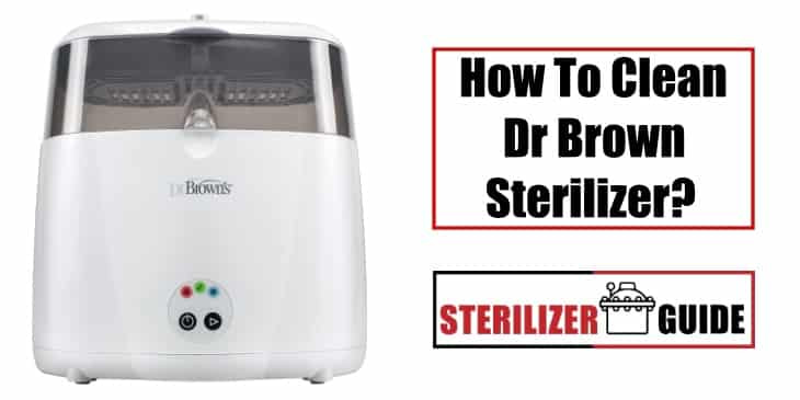 How To Clean Dr Brown Sterilizer?
