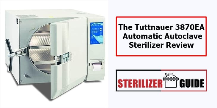 The Tuttnauer 3870EA Automatic Autoclave Sterilizer Review